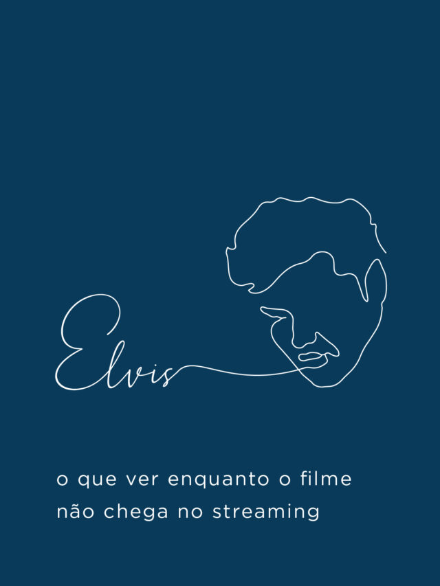 Elvis: o que ver enquanto o filme não chega no streaming